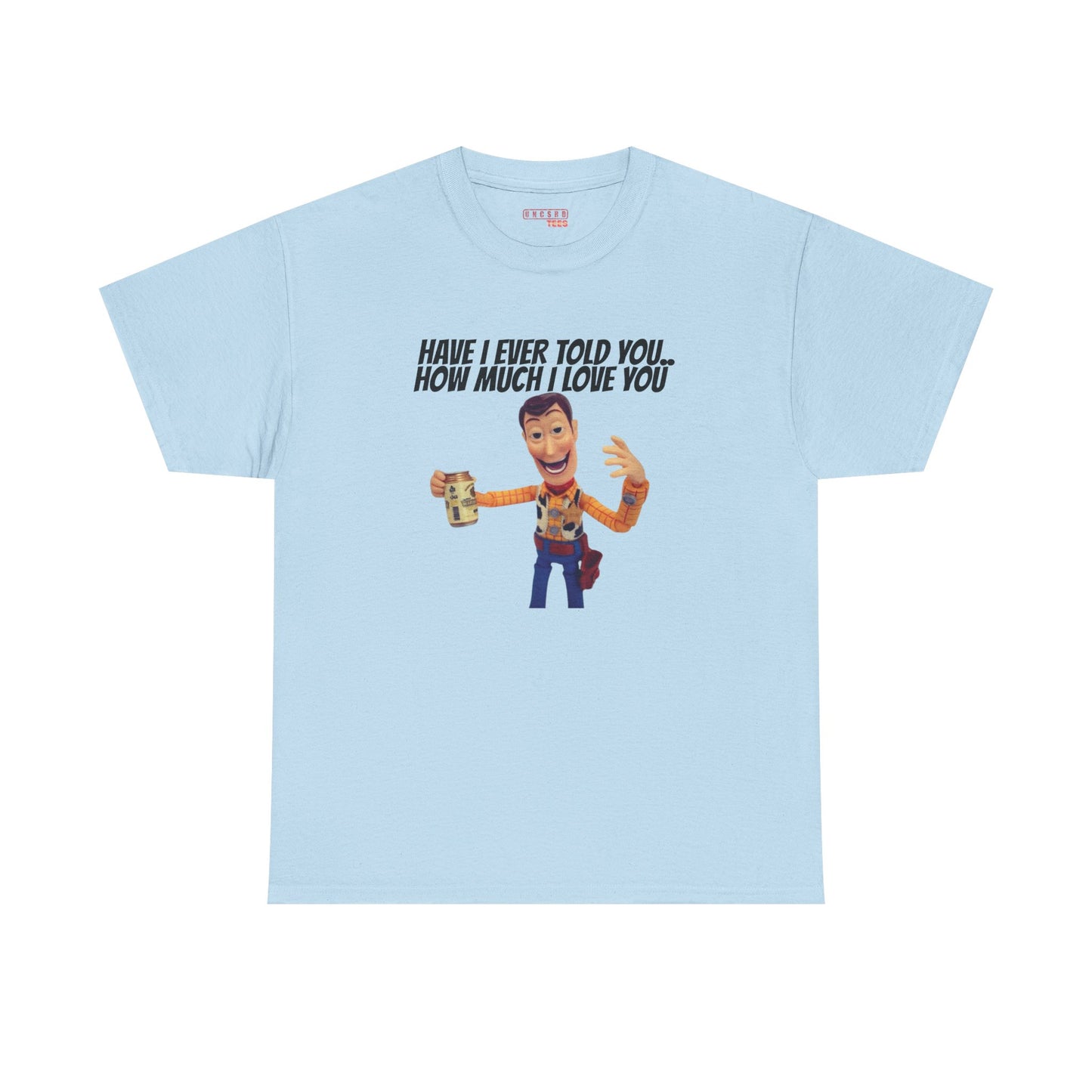 Have I Ever Told You… Tee