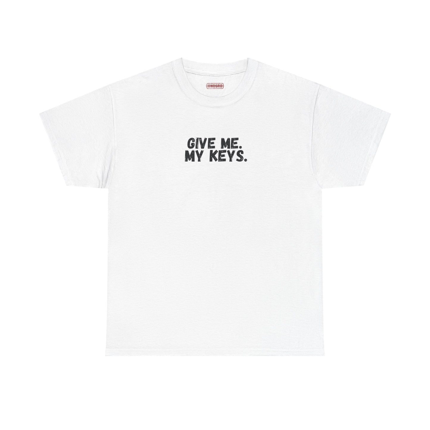 Give me. My keys. Tee