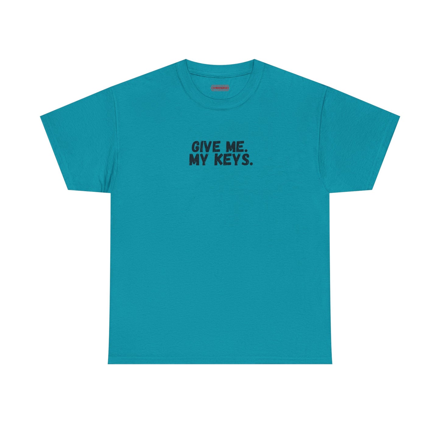 Give me. My keys. Tee