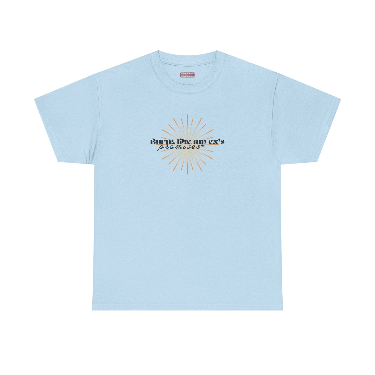 Burnt Like My Ex’s Promises Tee