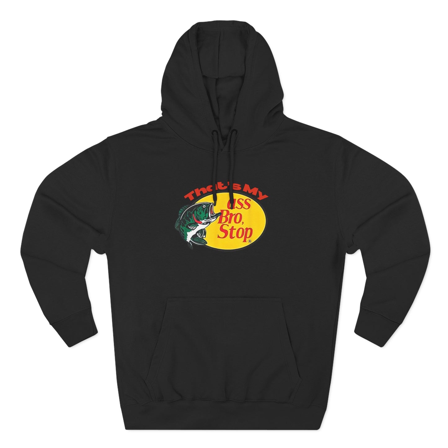 That’s My Ass Bro Stop Hoodie