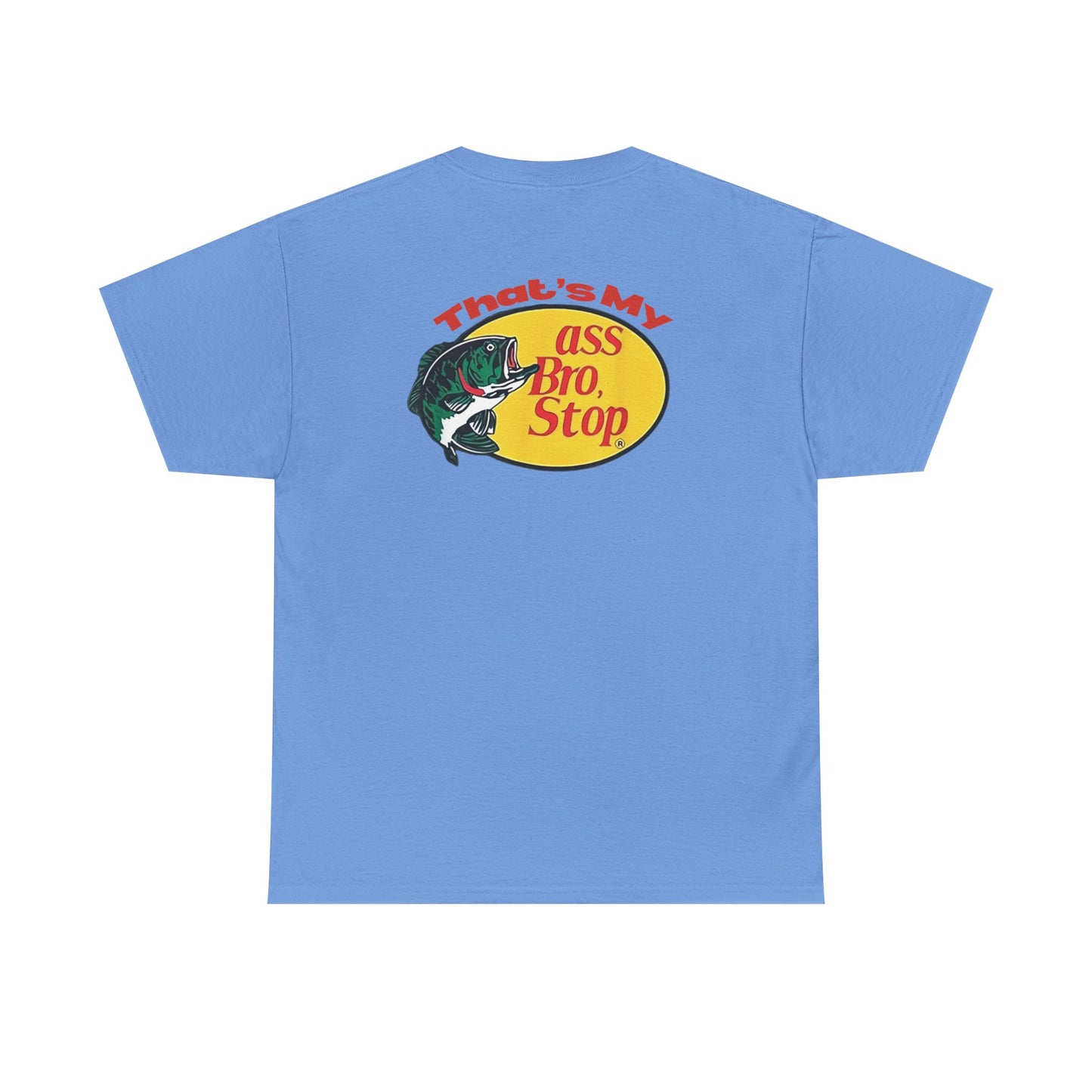 That’s My Ass Bro Stop Tee