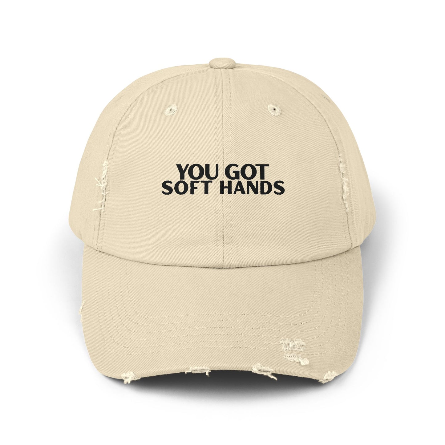 You Got Soft Hands Distressed Hat