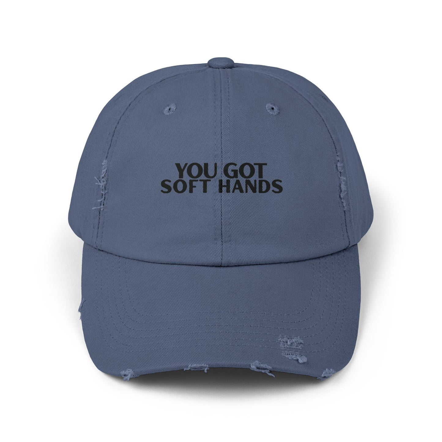 You Got Soft Hands Distressed Hat