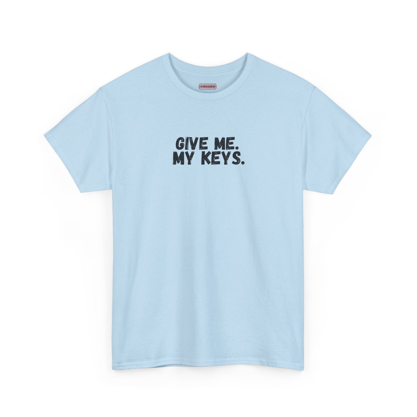 Give me. My keys. Tee