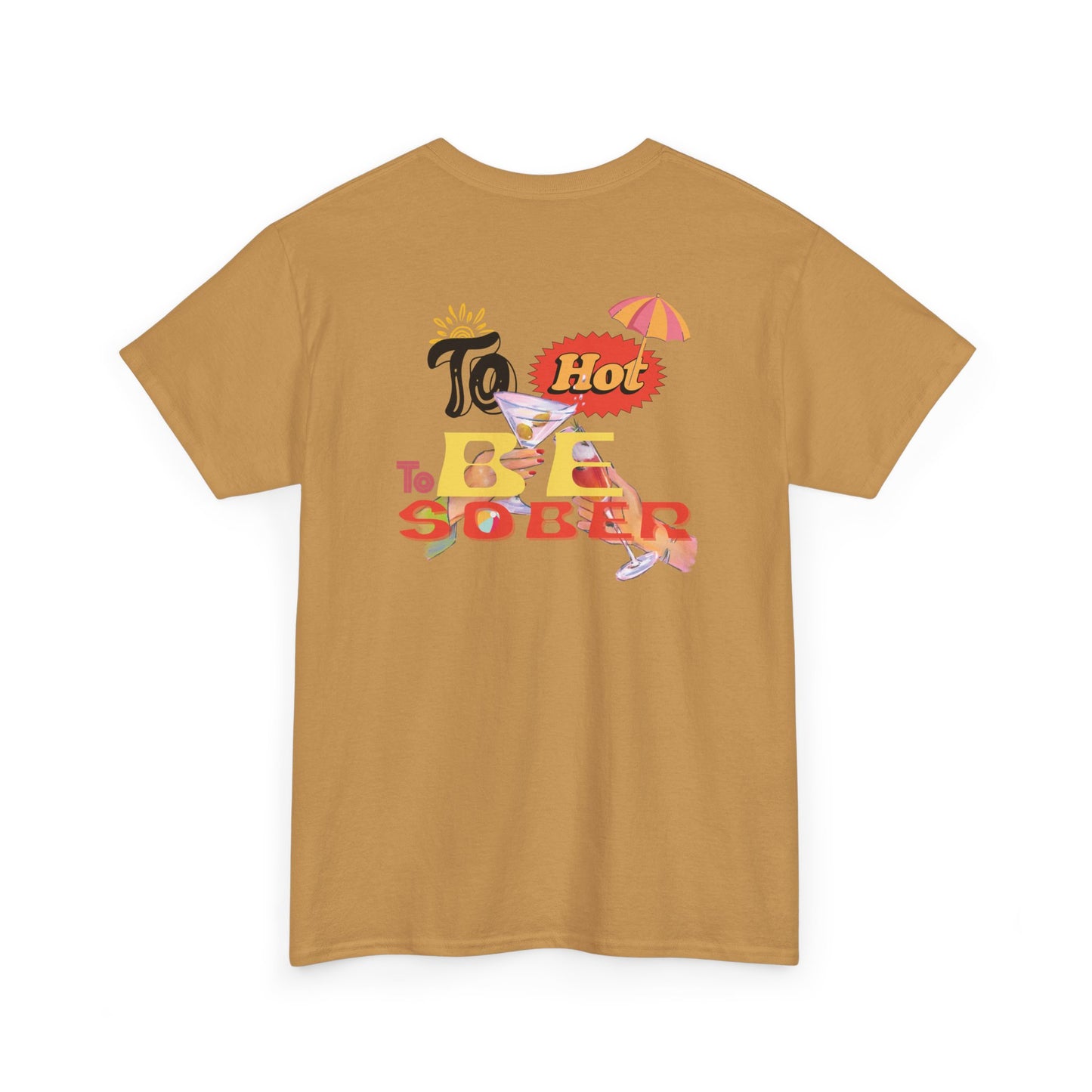 To Hot To Be Sober Tee