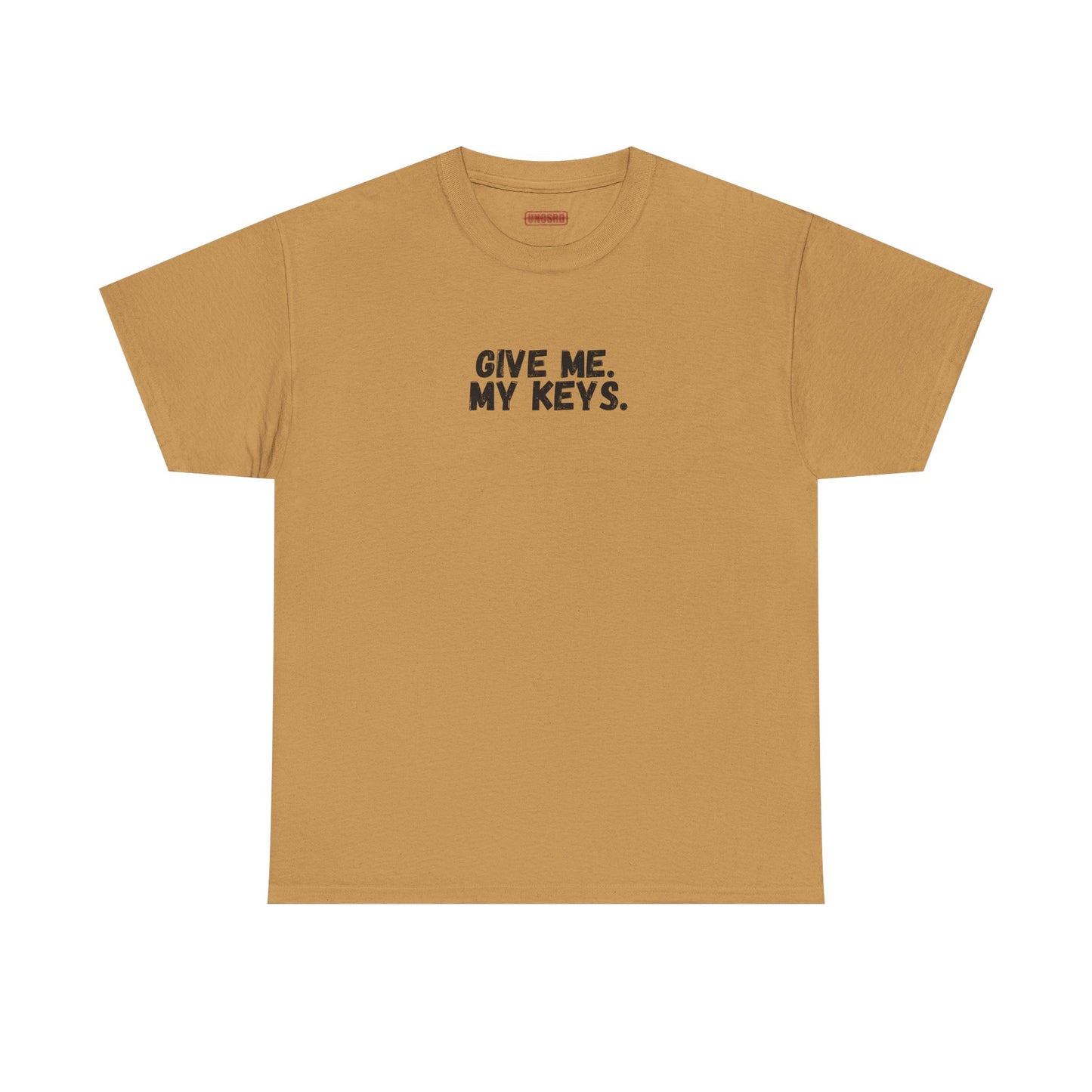 Give me. My keys. Tee