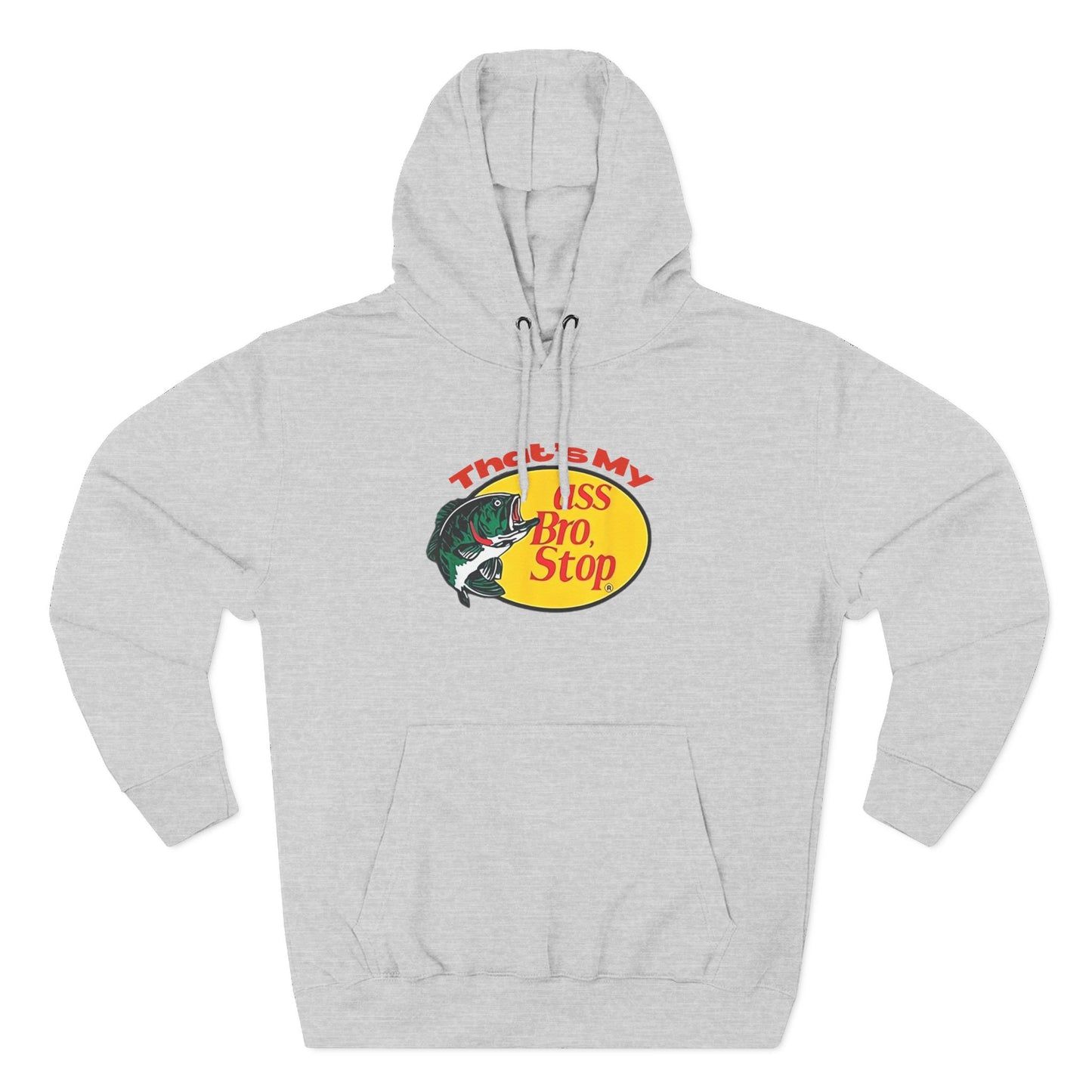 That’s My Ass Bro Stop Hoodie