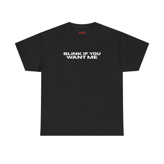Blink If You Want Me Tee