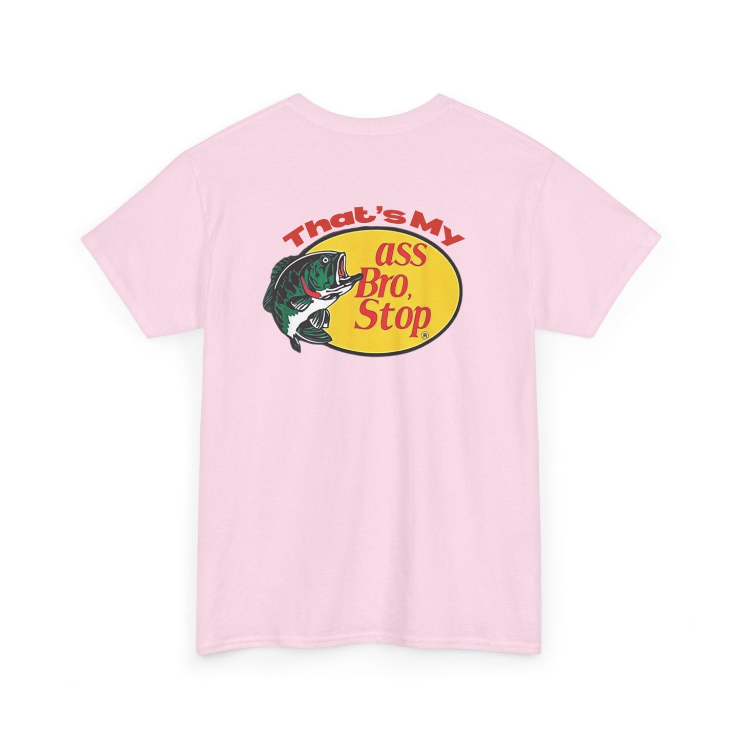That’s My Ass Bro Stop Tee