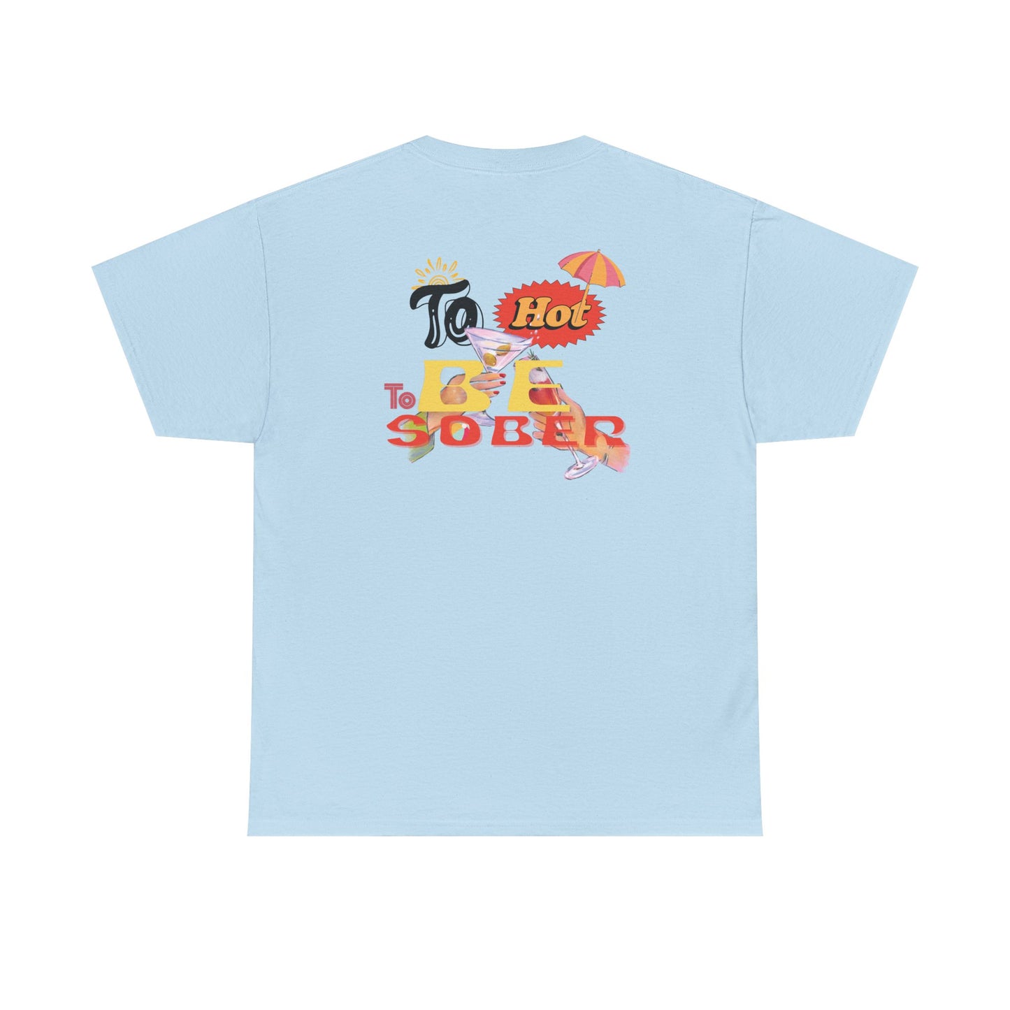 To Hot To Be Sober Tee
