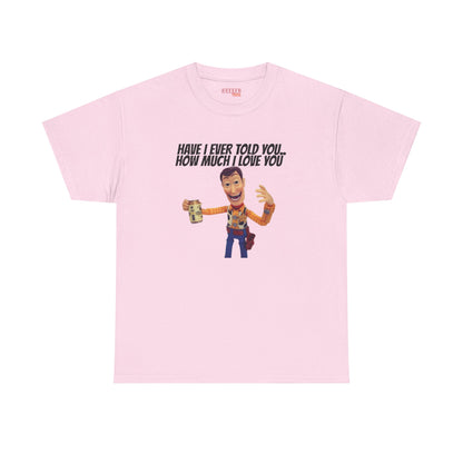 Have I Ever Told You… Tee