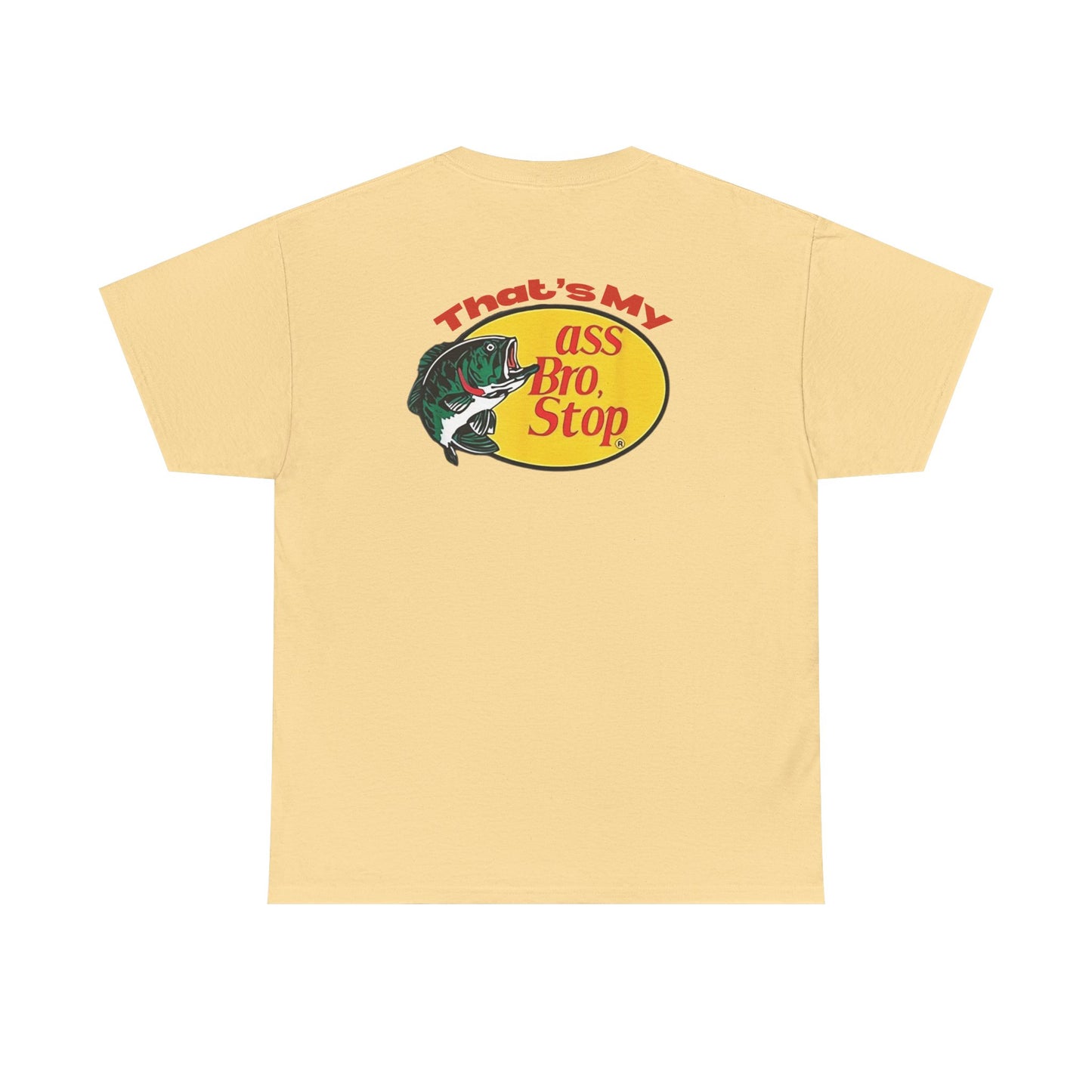 That’s My Ass Bro Stop Tee