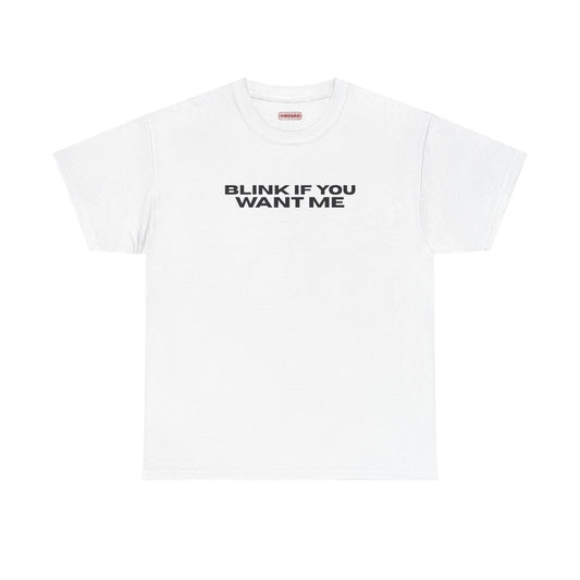 Blink If You Want Me Tee