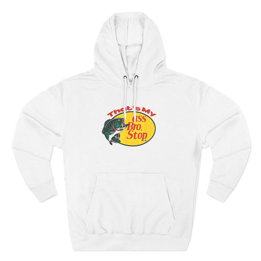 That’s My Ass Bro Stop Hoodie
