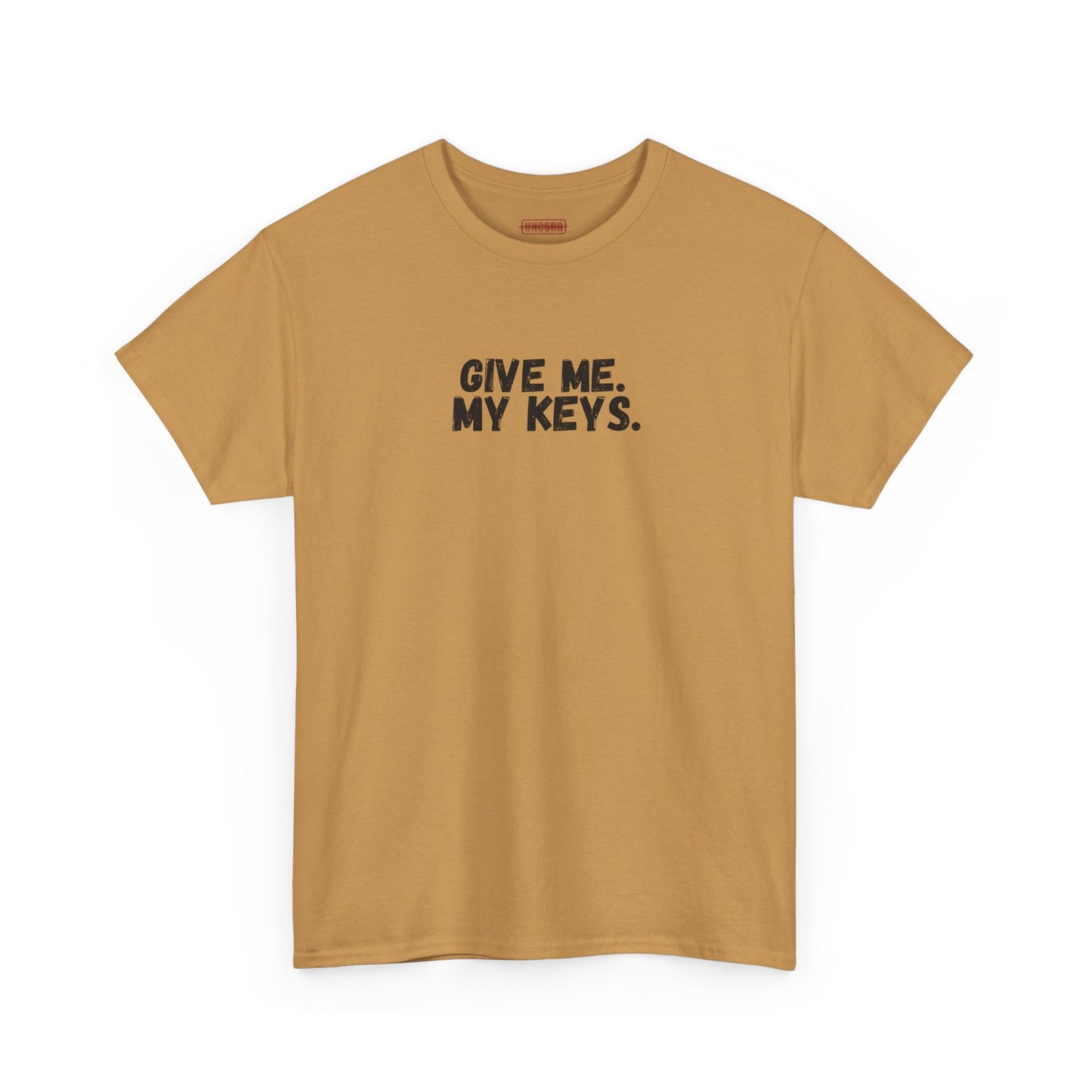Give me. My keys. Tee