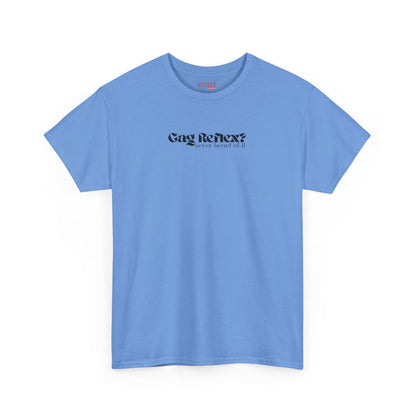 Gag Reflex? Never heard of it Tee