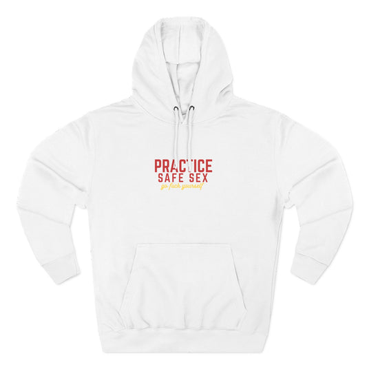 Practice Safe Sex (Go Fuck Yourself) Hoodie