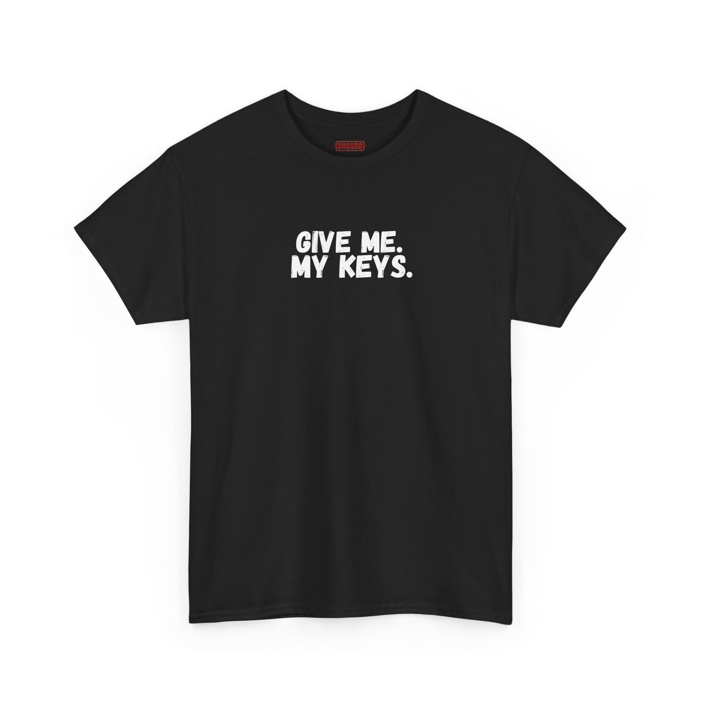 Give me. My keys. Tee