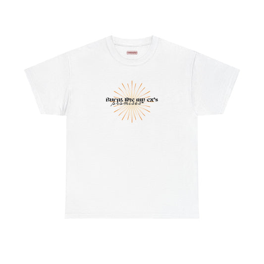 Burnt Like My Ex’s Promises Tee