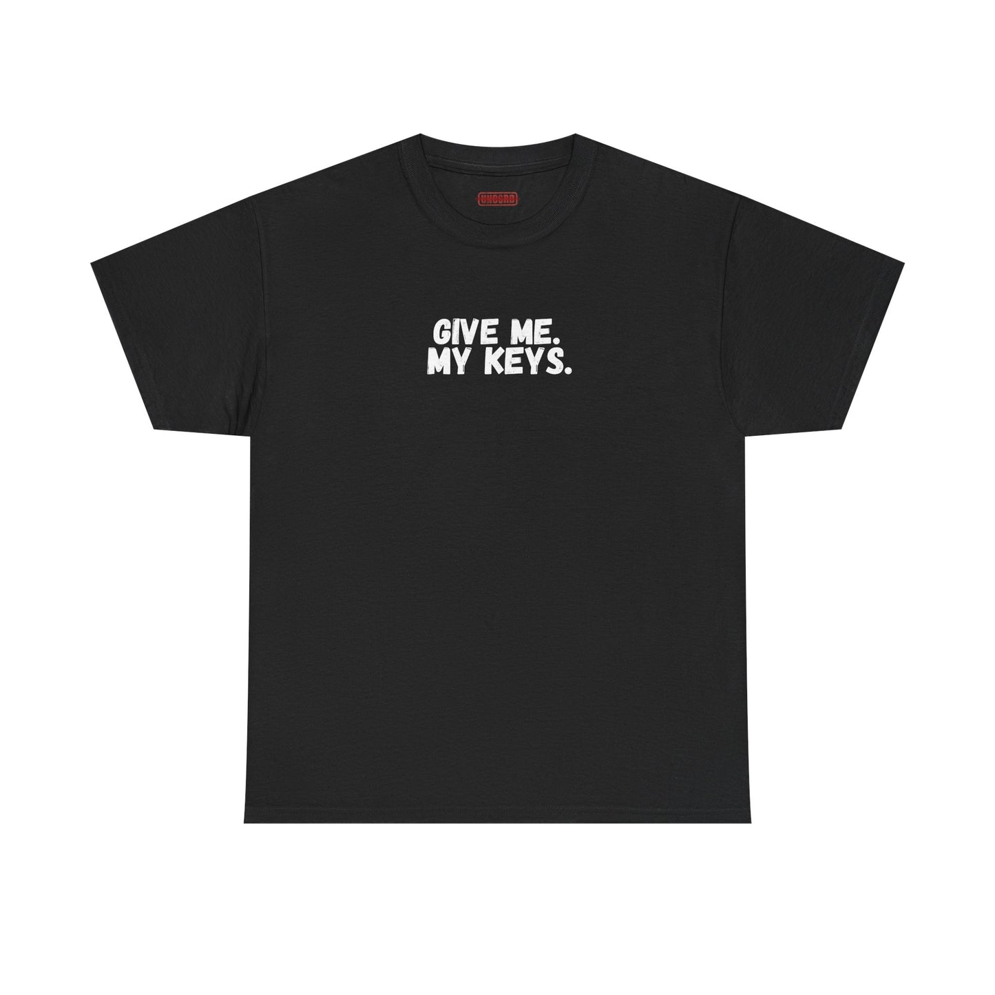 Give me. My keys. Tee