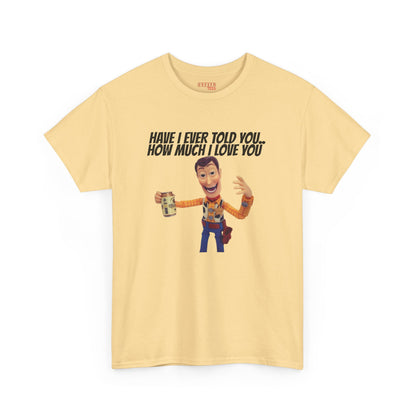 Have I Ever Told You… Tee