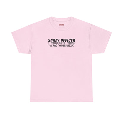 Sorry Officer I Thought This Was America Tee