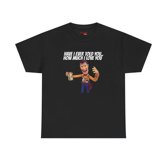 Have I Ever Told You… Tee