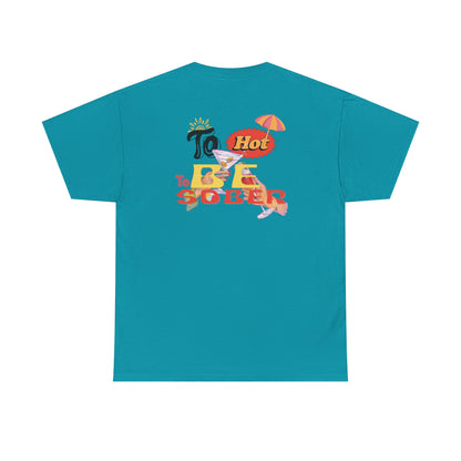 To Hot To Be Sober Tee