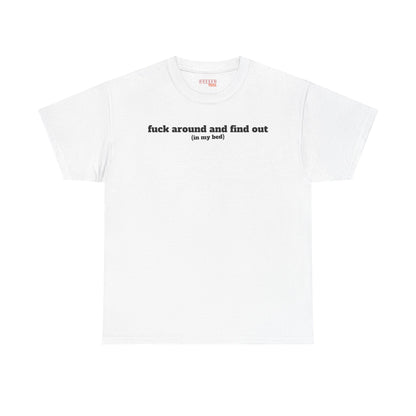 F*ck Around and Find Out Tee