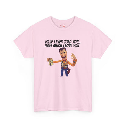 Have I Ever Told You… Tee
