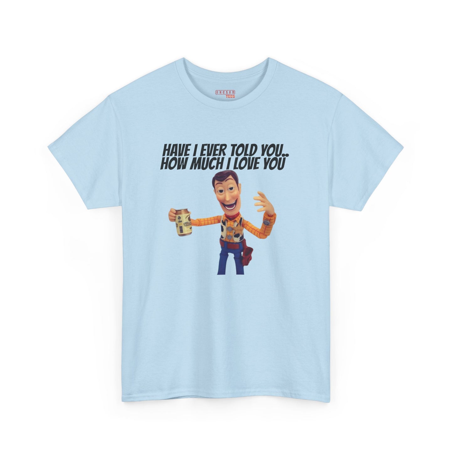 Have I Ever Told You… Tee