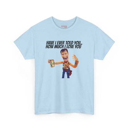 Have I Ever Told You… Tee