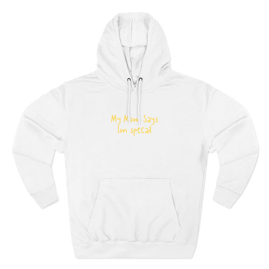 My Mom Says I’m Specail Hoodie