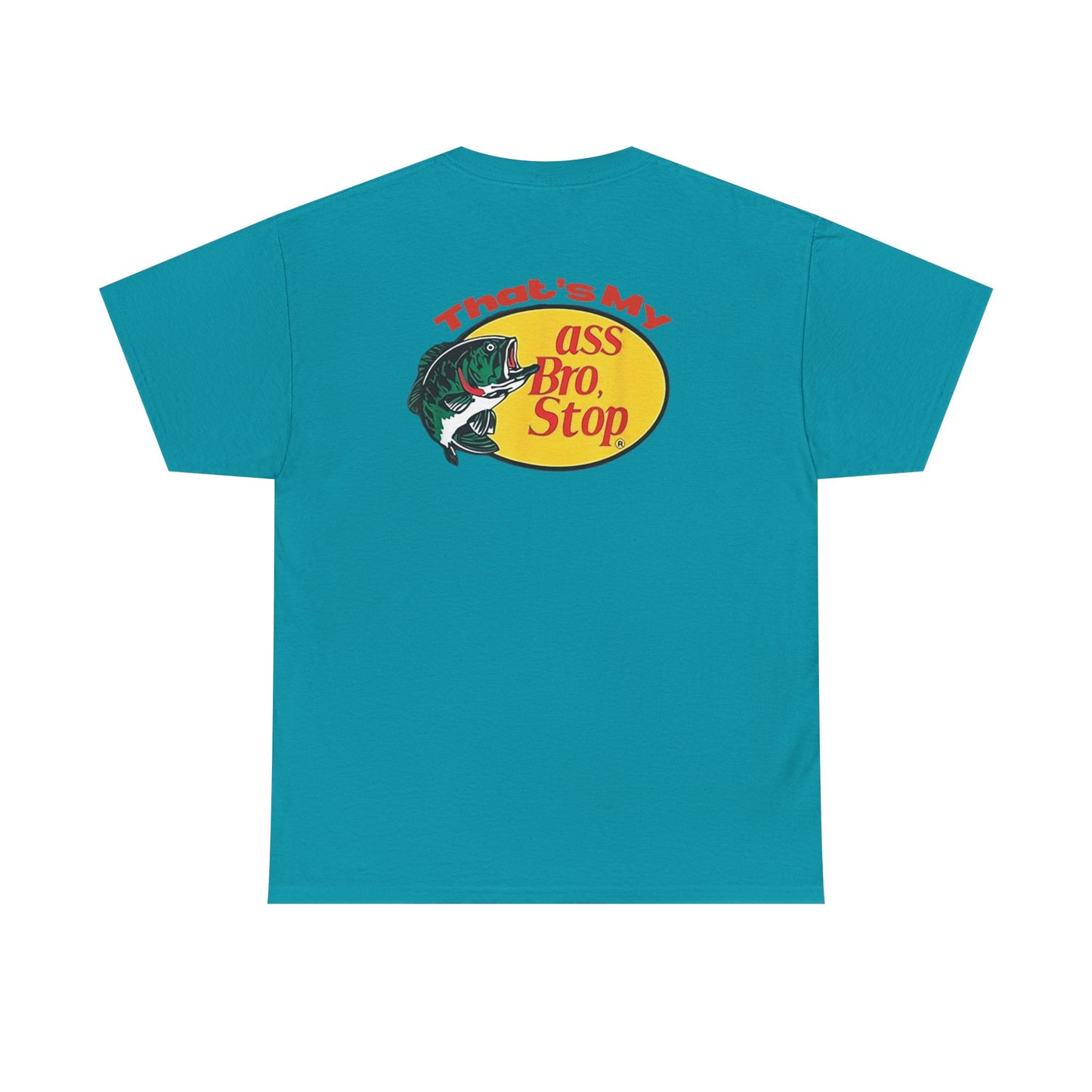 That’s My Ass Bro Stop Tee