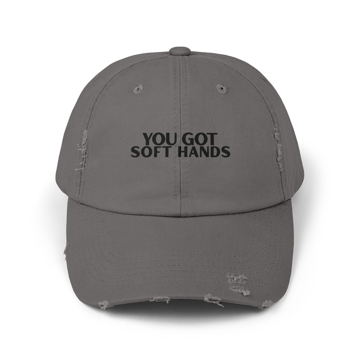 You Got Soft Hands Distressed Hat