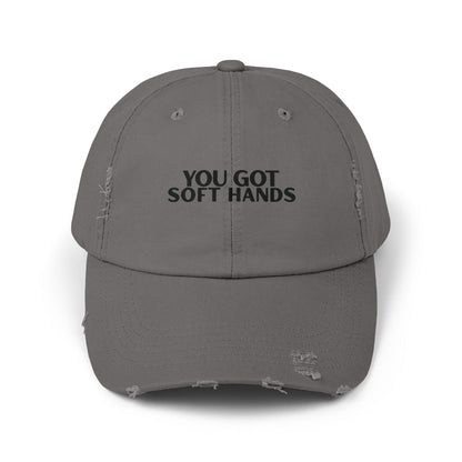 You Got Soft Hands Distressed Hat