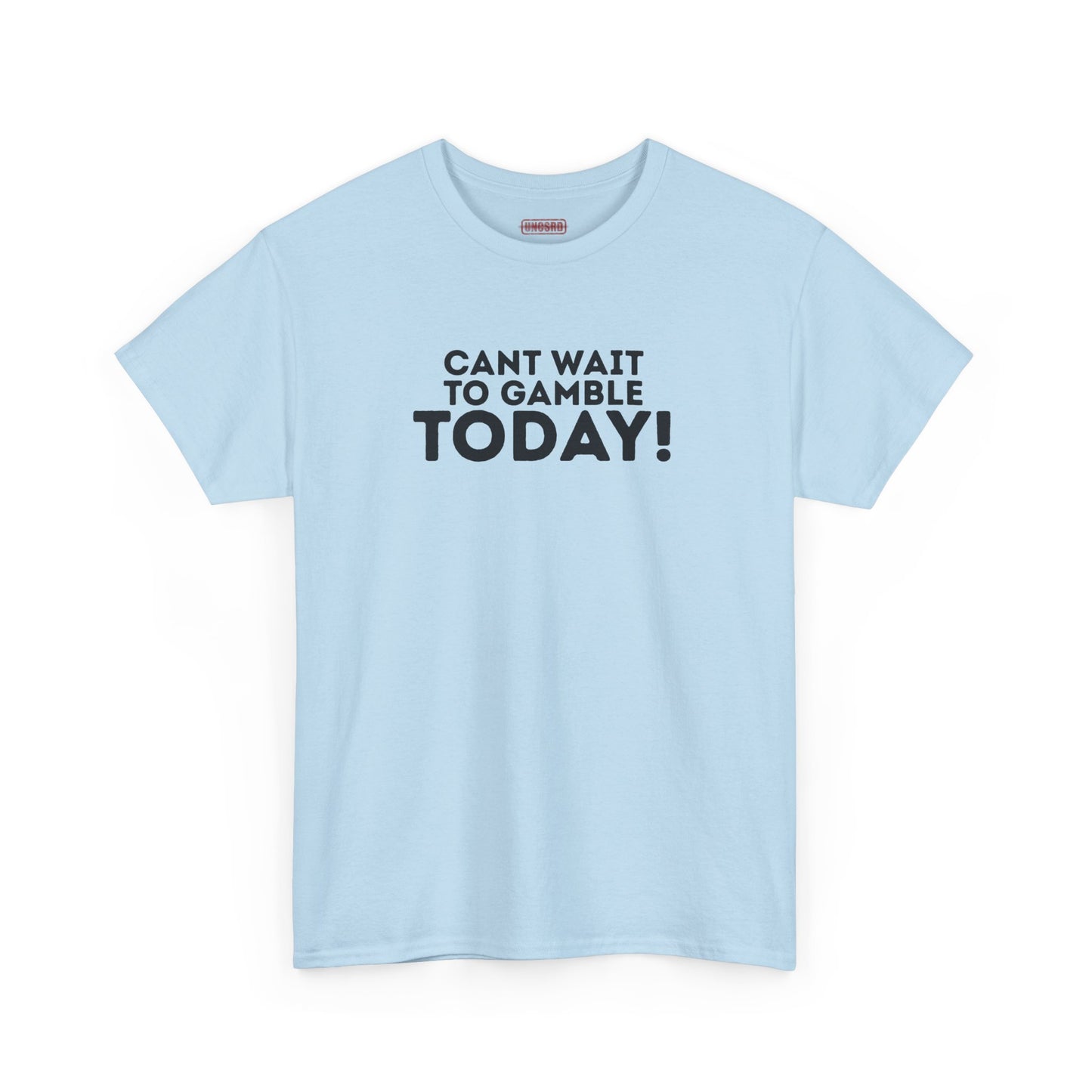 Can’t Wait To Gamble Today Tee