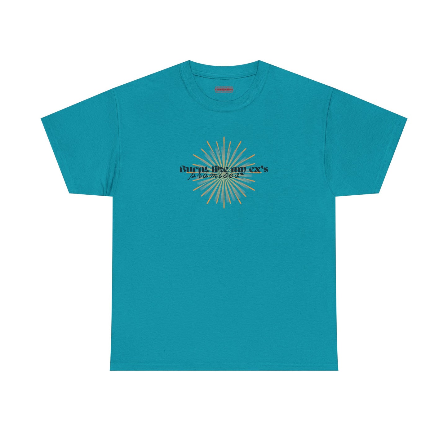Burnt Like My Ex’s Promises Tee