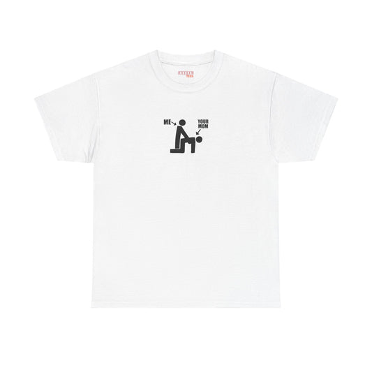 Me And Your Mom Tee