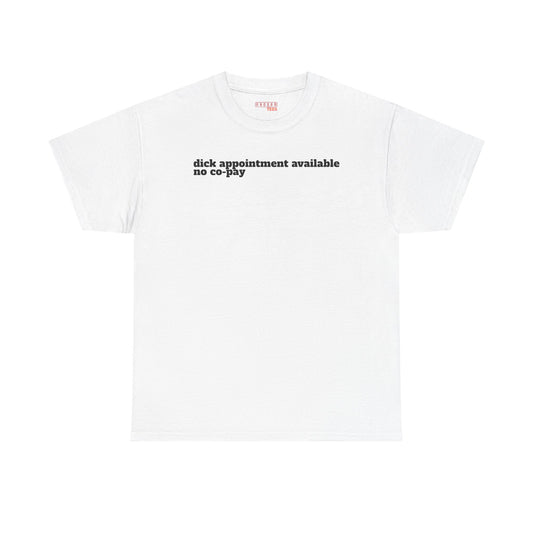Dick Appointment Available Tee