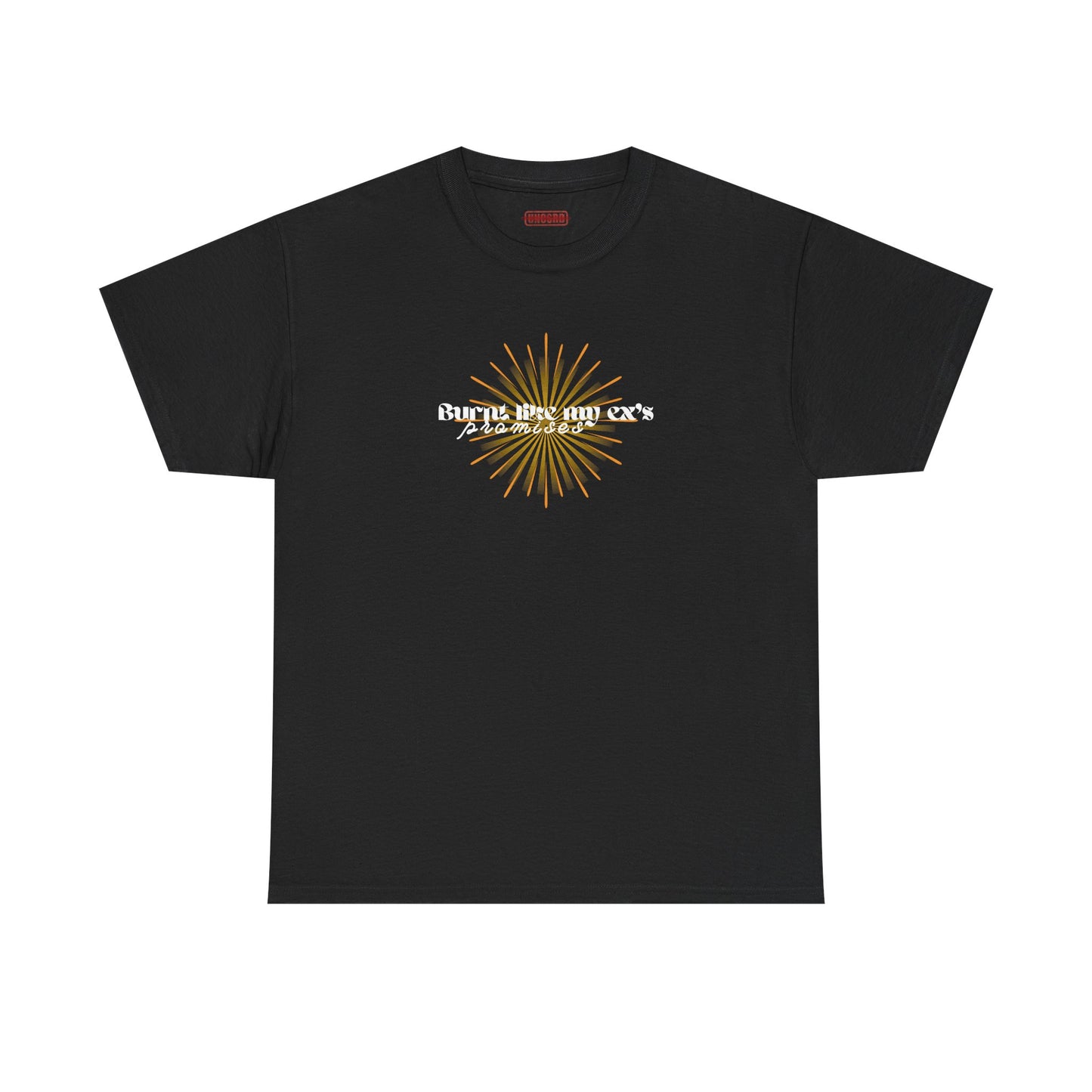 Burnt Like My Ex’s Promises Tee