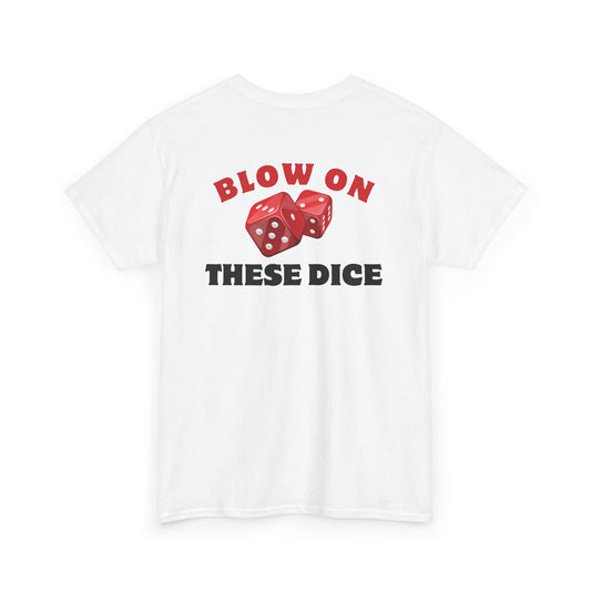 Blow On These Dice Tee