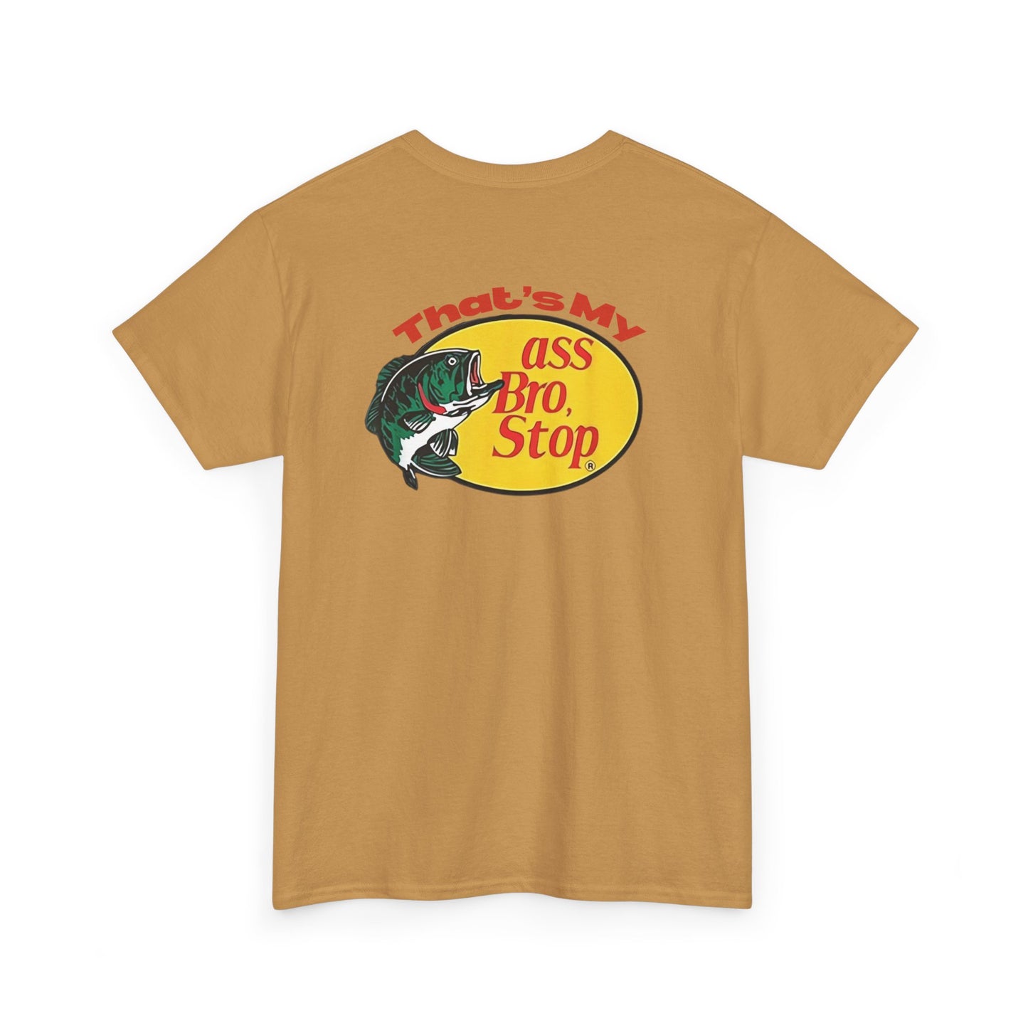 That’s My Ass Bro Stop Tee