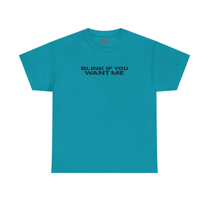 Blink If You Want Me Tee
