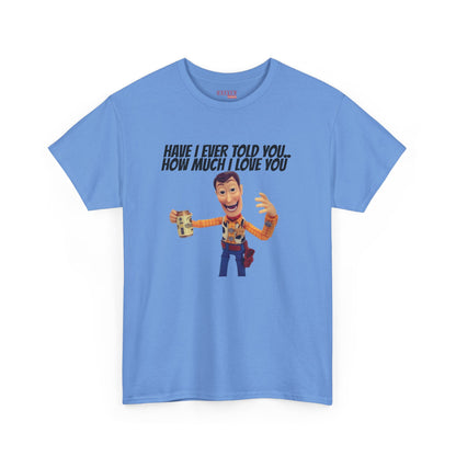 Have I Ever Told You… Tee
