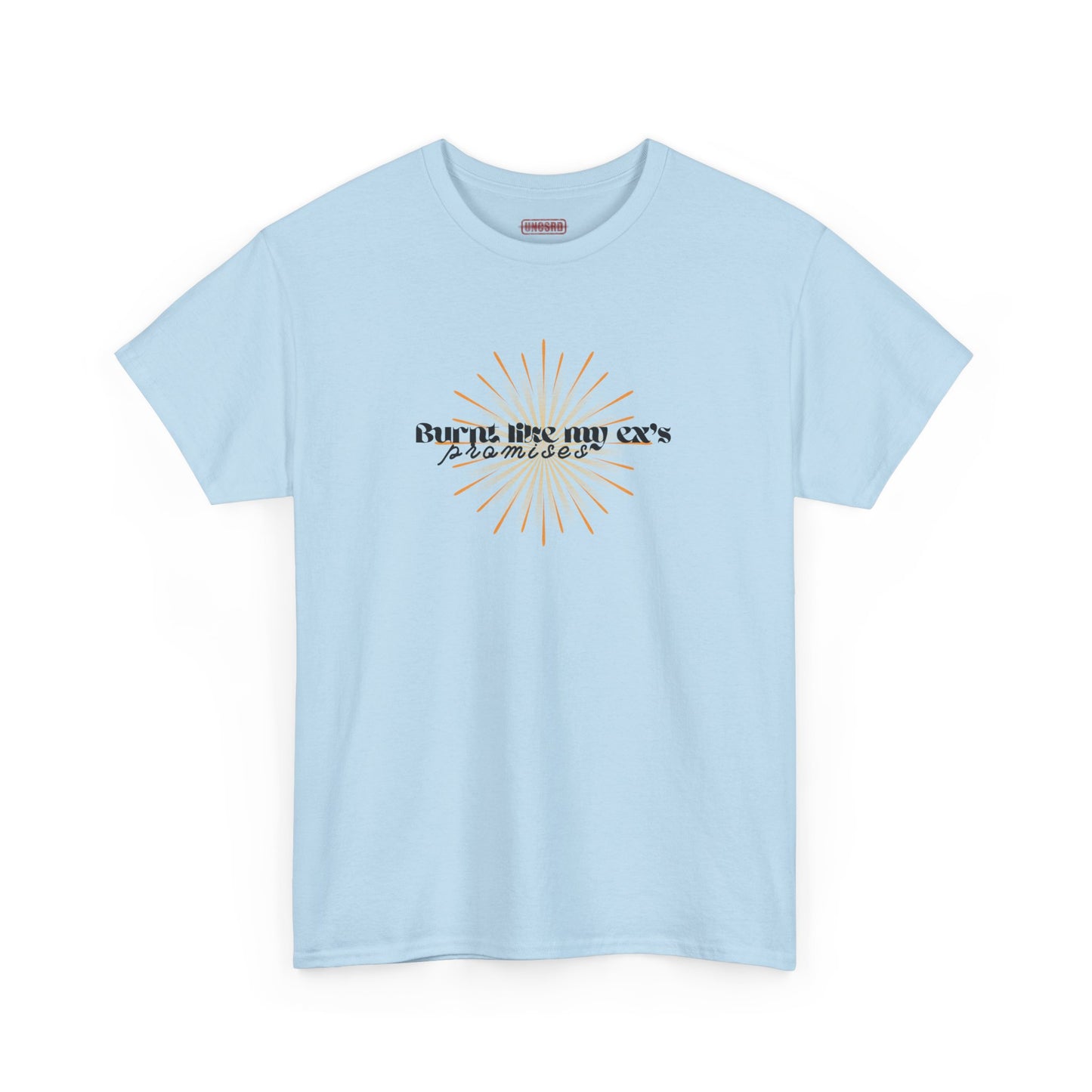 Burnt Like My Ex’s Promises Tee