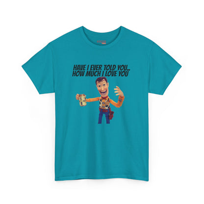 Have I Ever Told You… Tee