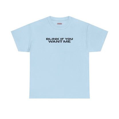 Blink If You Want Me Tee