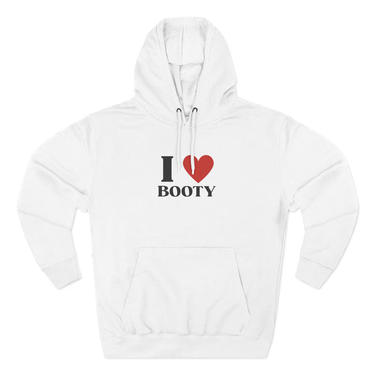 I Love Booty Hoodie
